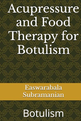 Acupressure and Food Therapy for Botulism: Botulism (Common People Medical Books - Part 1, Band 250) von Independently published
